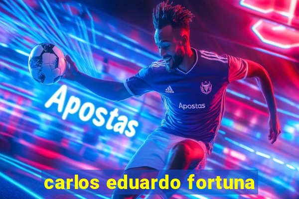 carlos eduardo fortuna